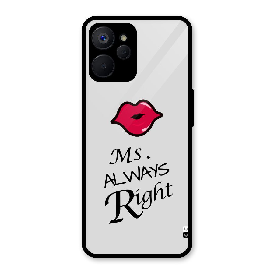 Ms. Always Right. Glass Back Case for Realme 9i 5G