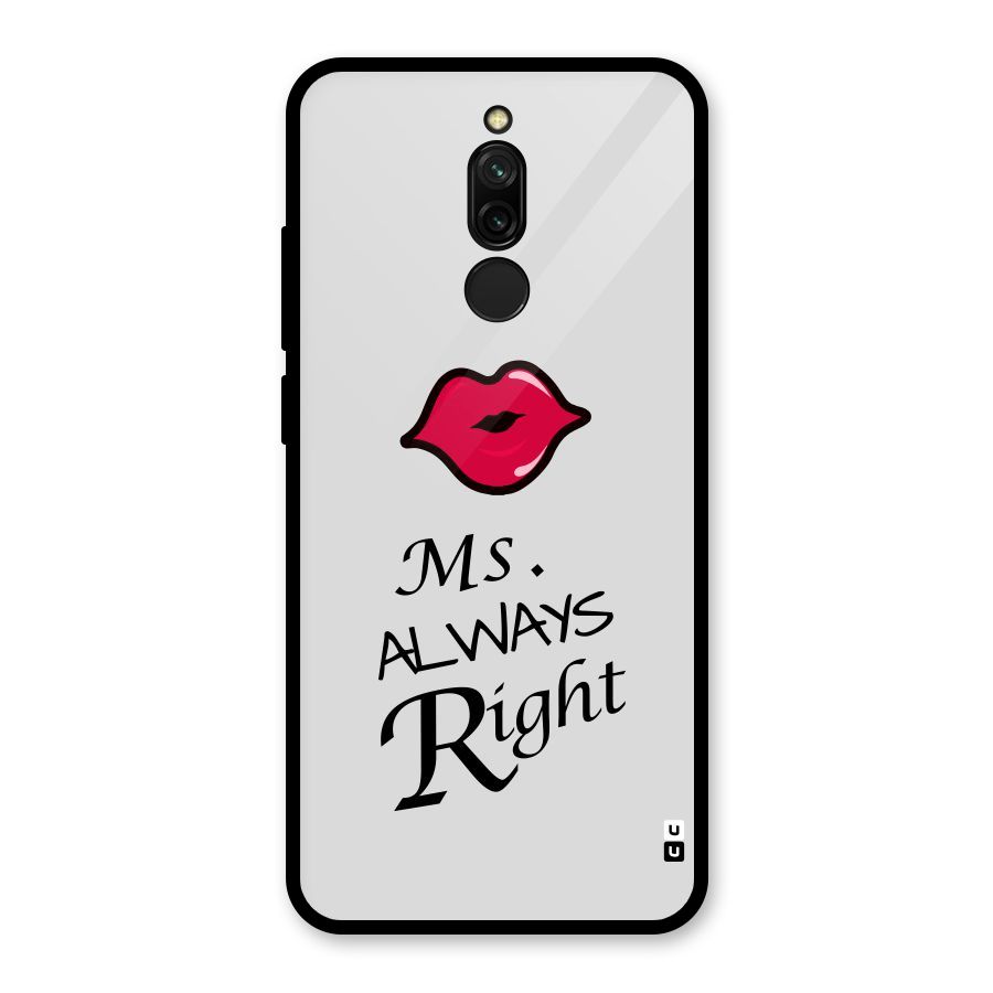 Ms. Always Right. Glass Back Case for Redmi 8