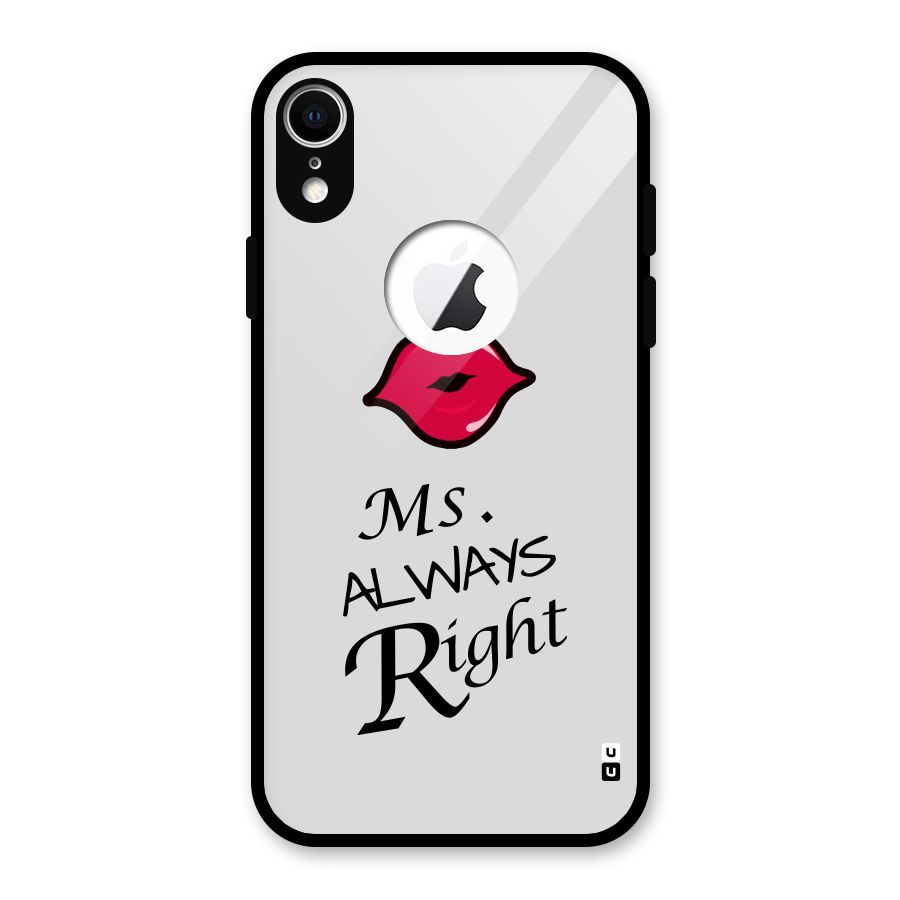 Ms. Always Right. Glass Back Case for iPhone XR Logo Cut