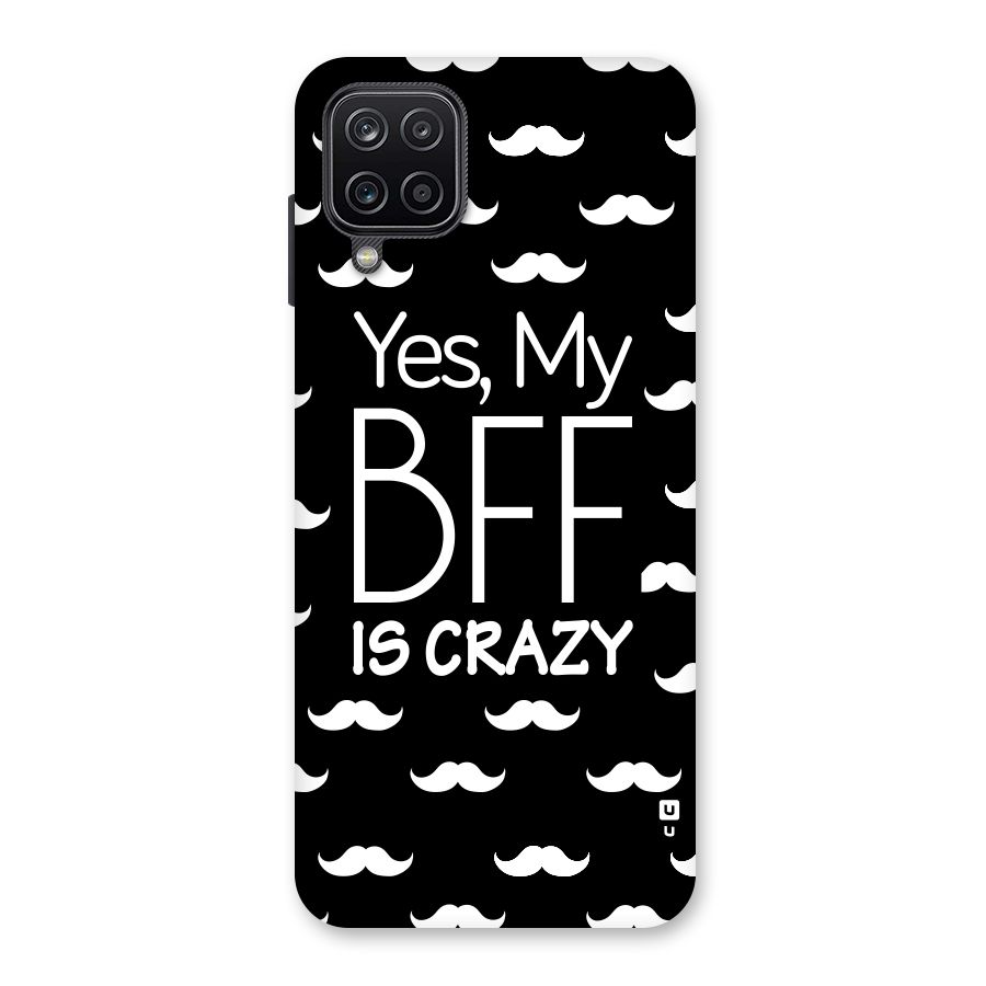 My Bff Is Crazy Back Case for Galaxy A12