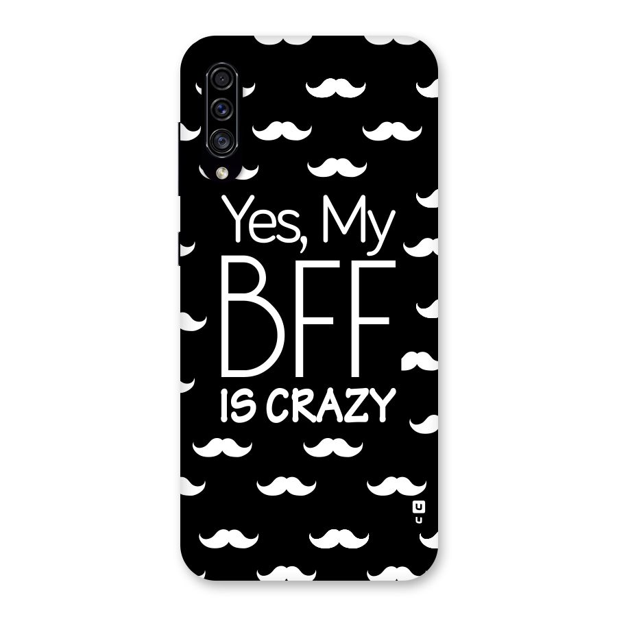 My Bff Is Crazy Back Case for Galaxy A30s