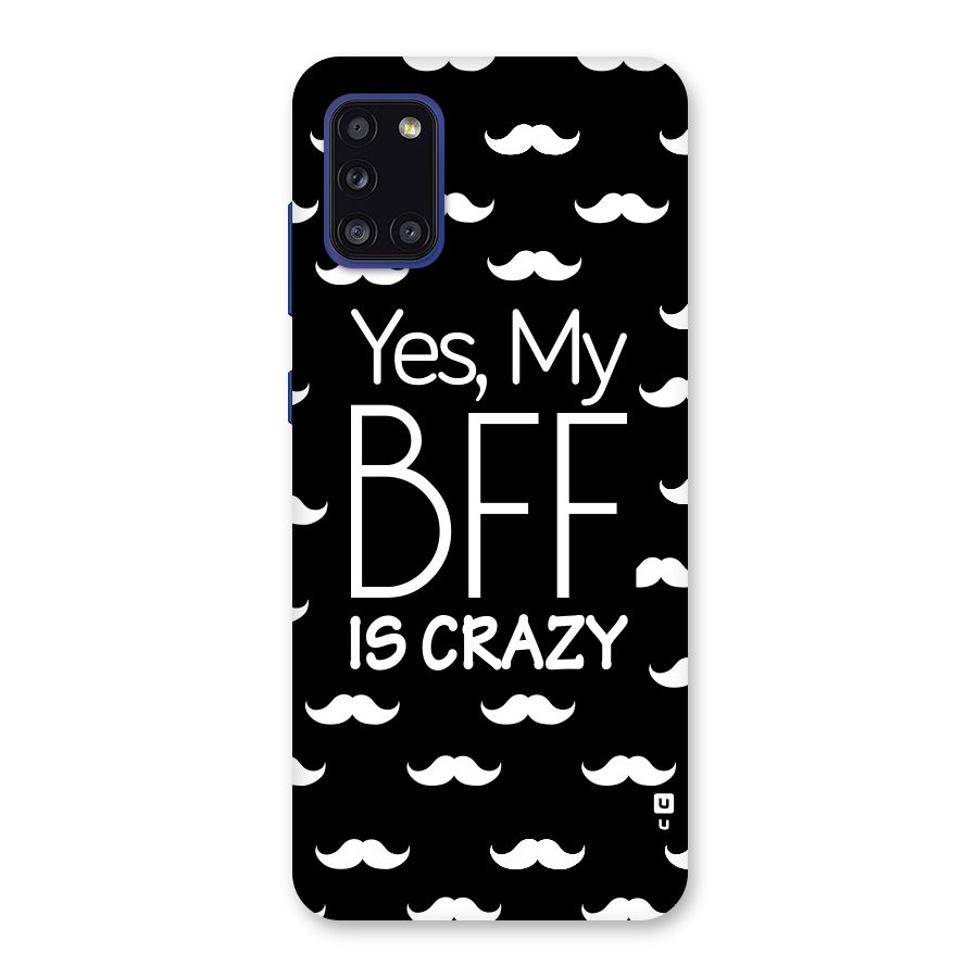 My Bff Is Crazy Back Case for Galaxy A31