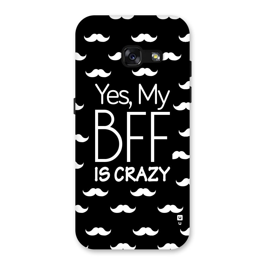 My Bff Is Crazy Back Case for Galaxy A3 (2017)