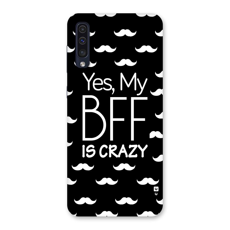 My Bff Is Crazy Back Case for Galaxy A50s
