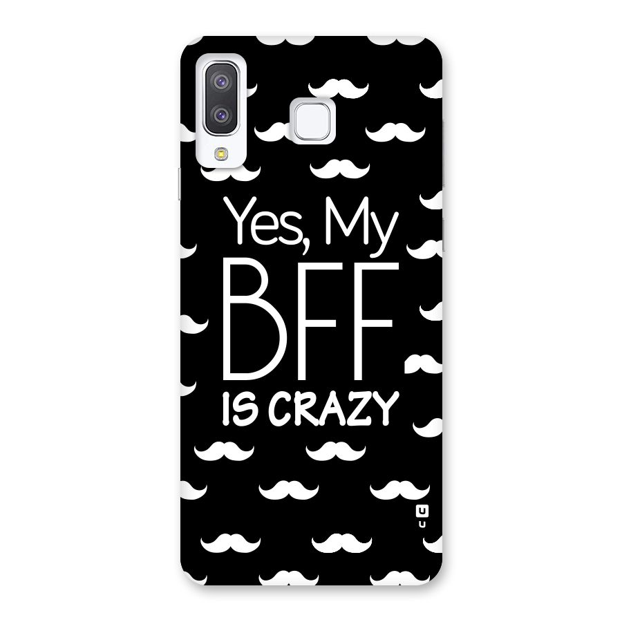 My Bff Is Crazy Back Case for Galaxy A8 Star