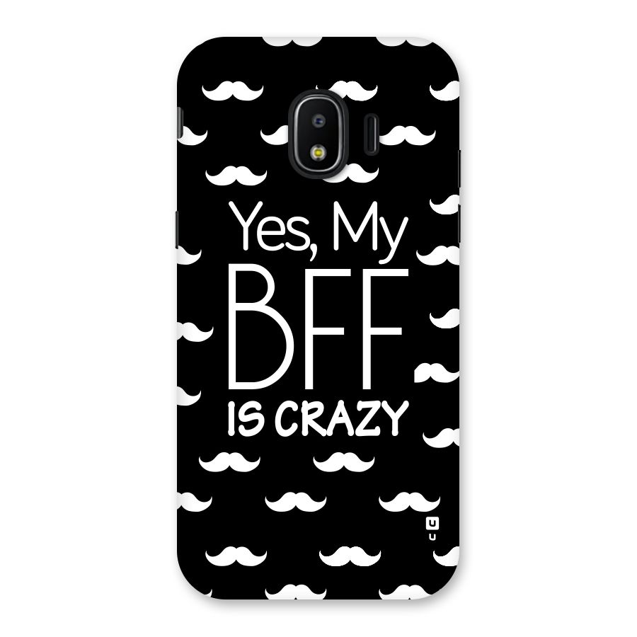 My Bff Is Crazy Back Case for Galaxy J2 Pro 2018