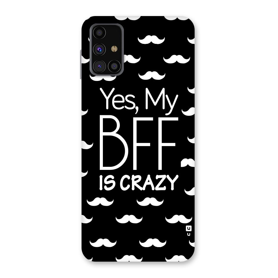 My Bff Is Crazy Back Case for Galaxy M31s
