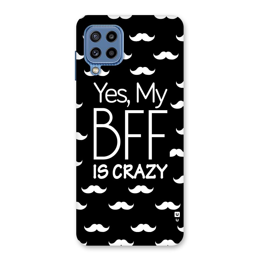 My Bff Is Crazy Back Case for Galaxy M32