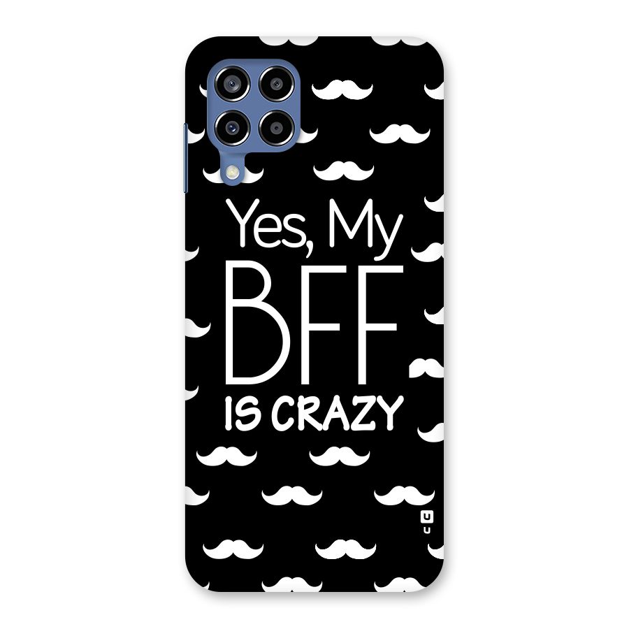 My Bff Is Crazy Back Case for Galaxy M53 5G