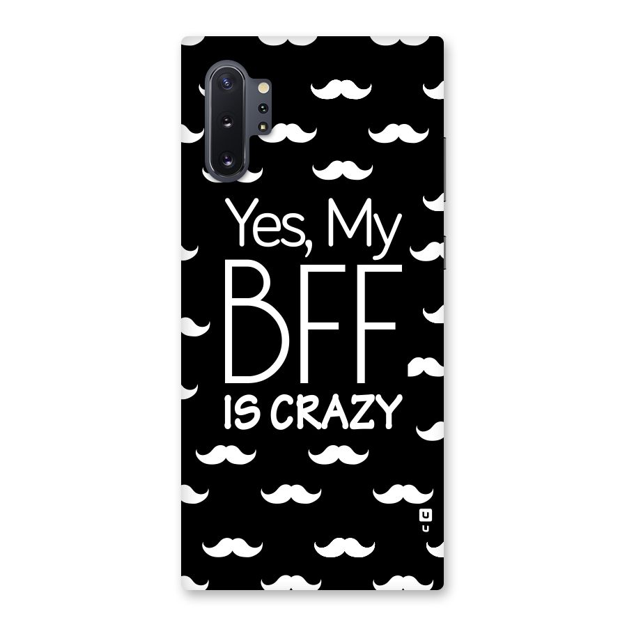 My Bff Is Crazy Back Case for Galaxy Note 10 Plus