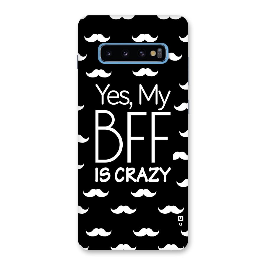 My Bff Is Crazy Back Case for Galaxy S10 Plus