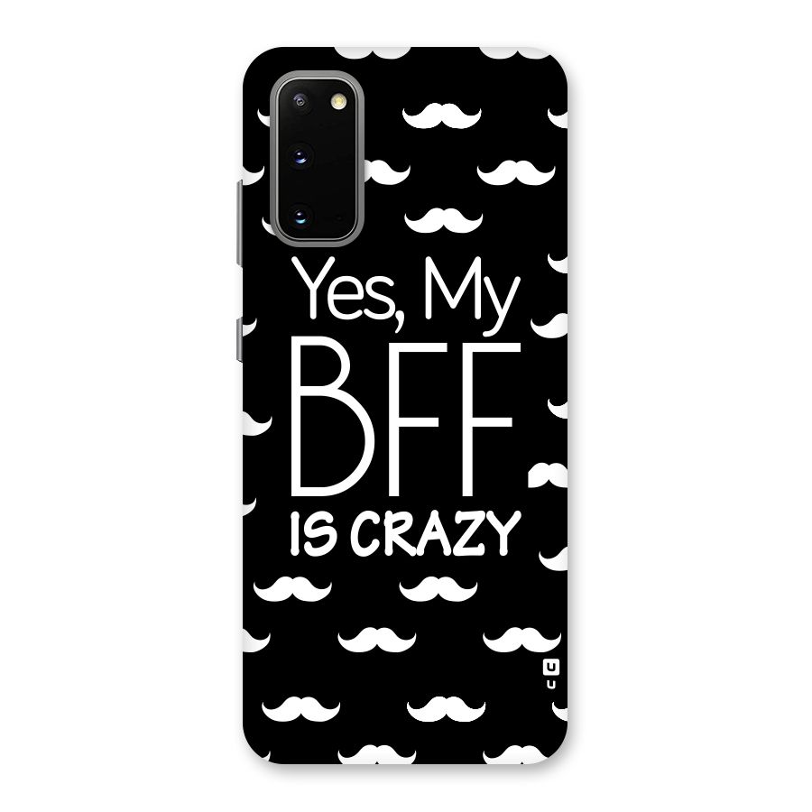 My Bff Is Crazy Back Case for Galaxy S20
