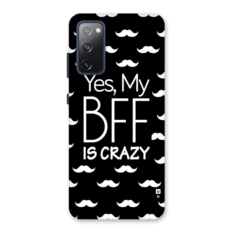 My Bff Is Crazy Back Case for Galaxy S20 FE