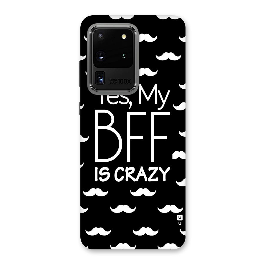 My Bff Is Crazy Back Case for Galaxy S20 Ultra