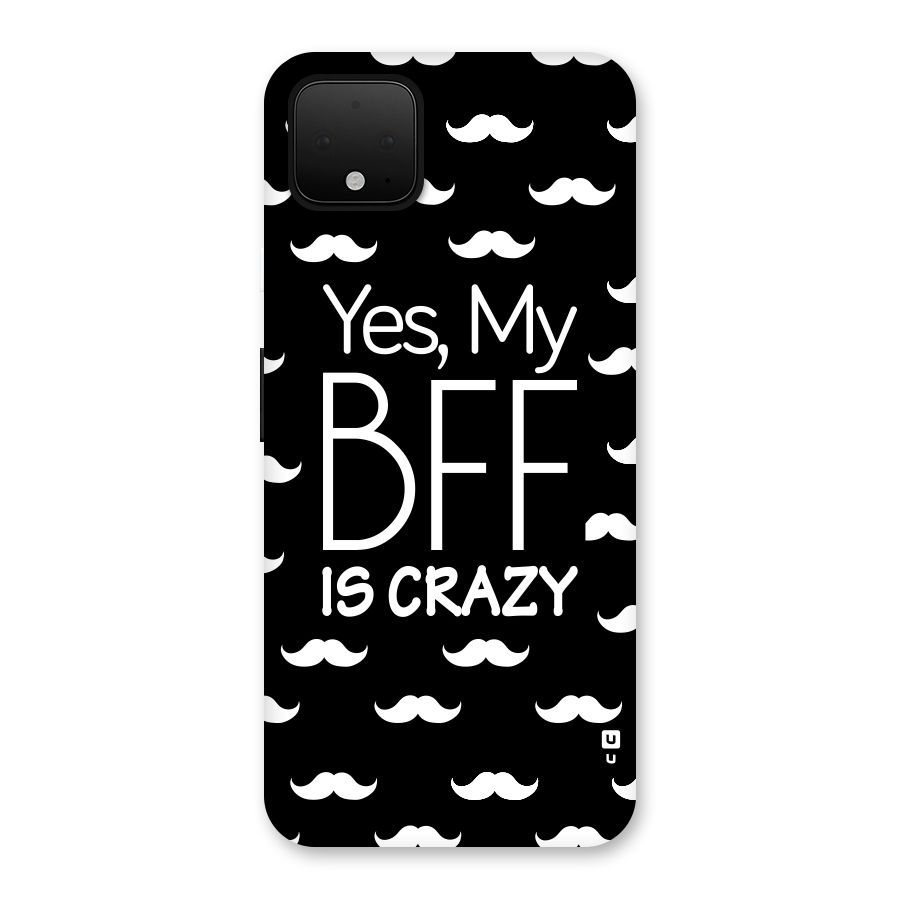 My Bff Is Crazy Back Case for Google Pixel 4 XL