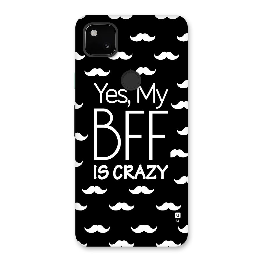 My Bff Is Crazy Back Case for Google Pixel 4a