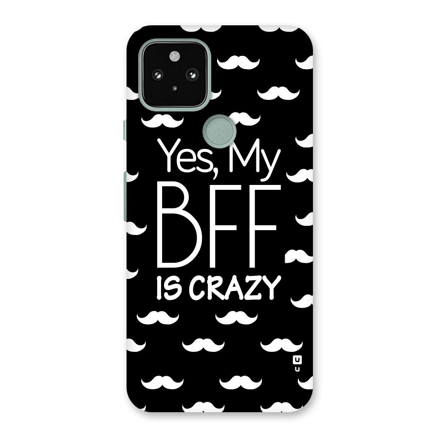 My Bff Is Crazy Back Case for Google Pixel 5