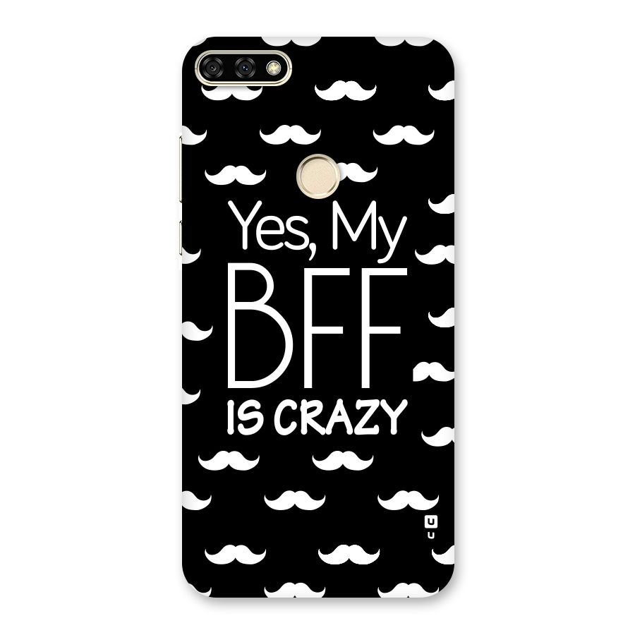 My Bff Is Crazy Back Case for Honor 7A