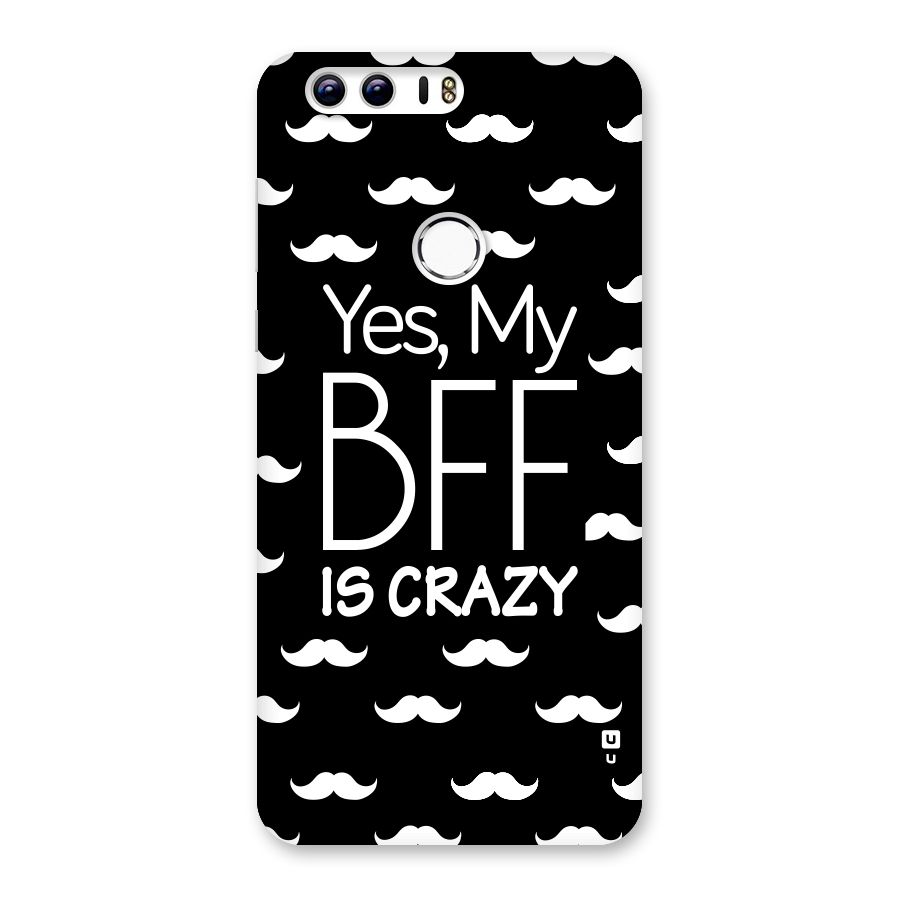 My Bff Is Crazy Back Case for Honor 8