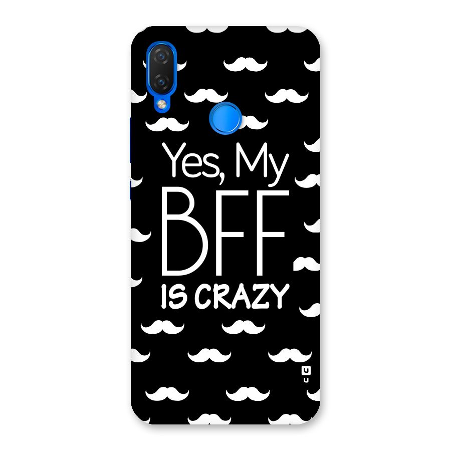 My Bff Is Crazy Back Case for Huawei P Smart+