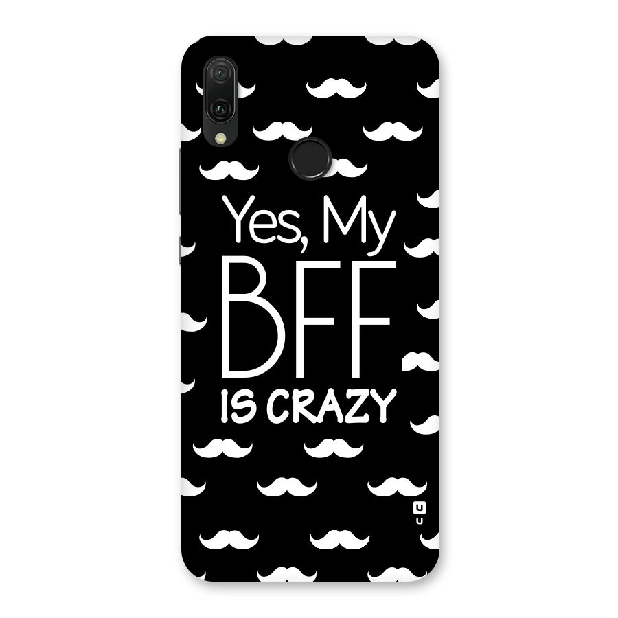 My Bff Is Crazy Back Case for Huawei Y9 (2019)