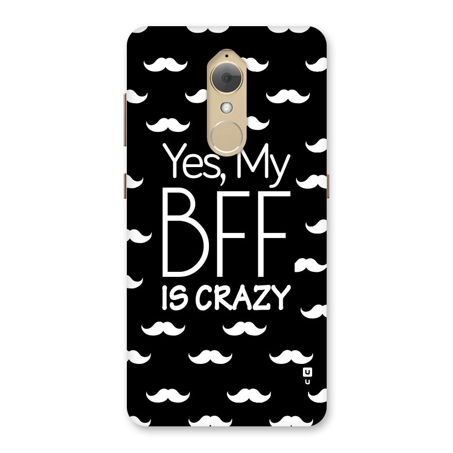 My Bff Is Crazy Back Case for Lenovo K8
