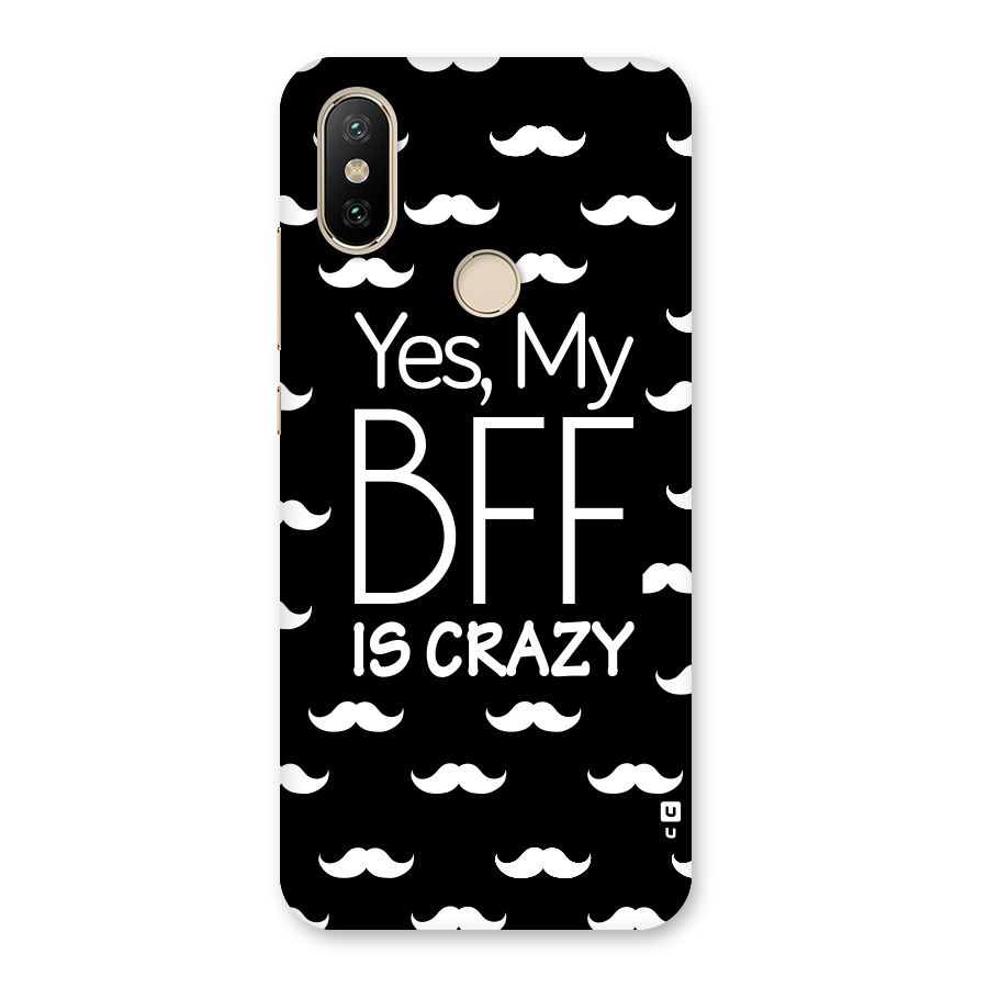 My Bff Is Crazy Back Case for Mi A2