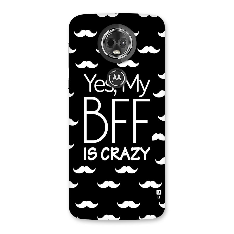 My Bff Is Crazy Back Case for Moto E5 Plus