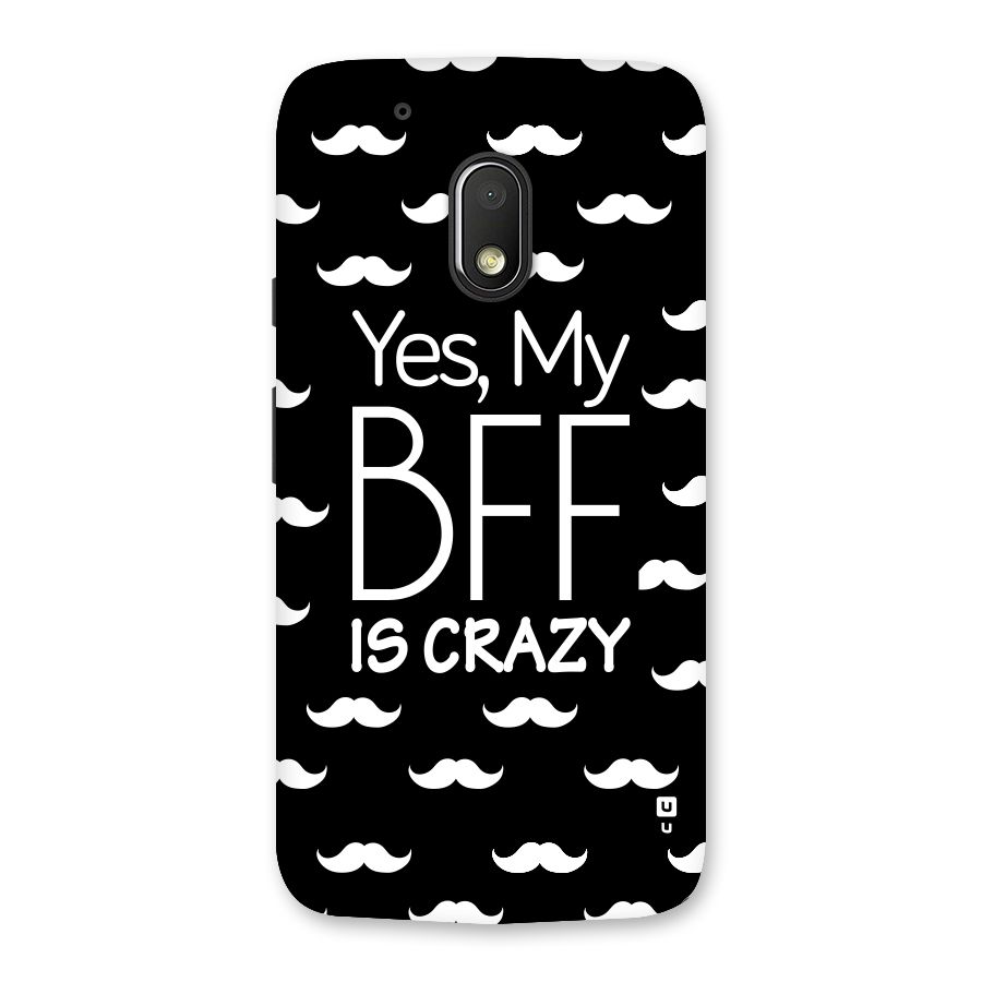 My Bff Is Crazy Back Case for Moto G4 Play