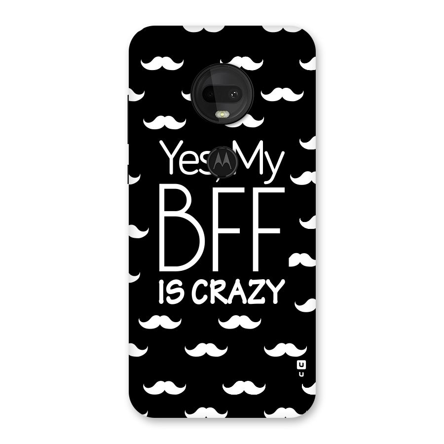 My Bff Is Crazy Back Case for Moto G7