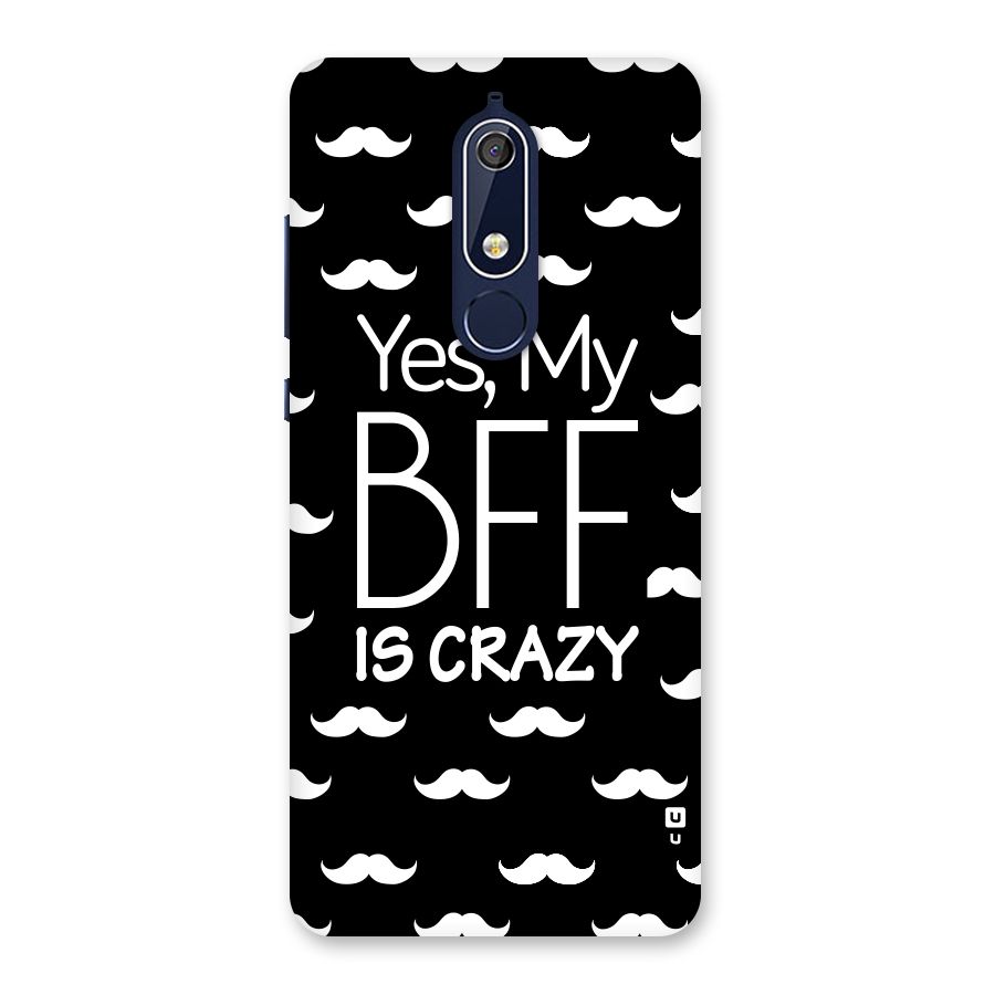 My Bff Is Crazy Back Case for Nokia 5.1