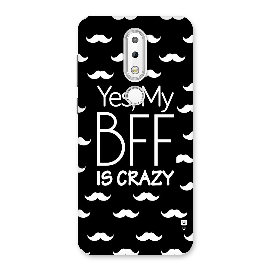 My Bff Is Crazy Back Case for Nokia 6.1 Plus
