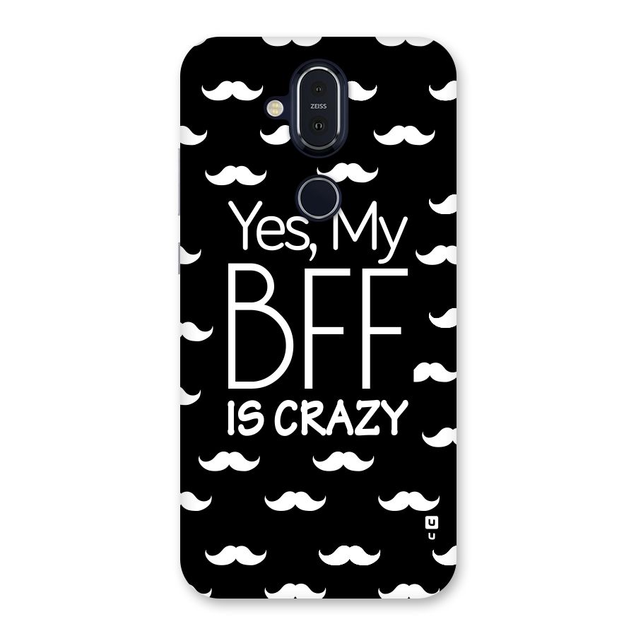 My Bff Is Crazy Back Case for Nokia 8.1