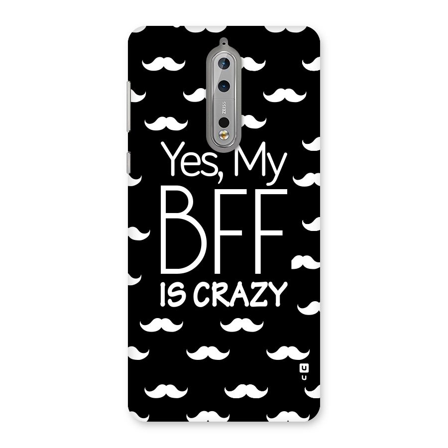 My Bff Is Crazy Back Case for Nokia 8