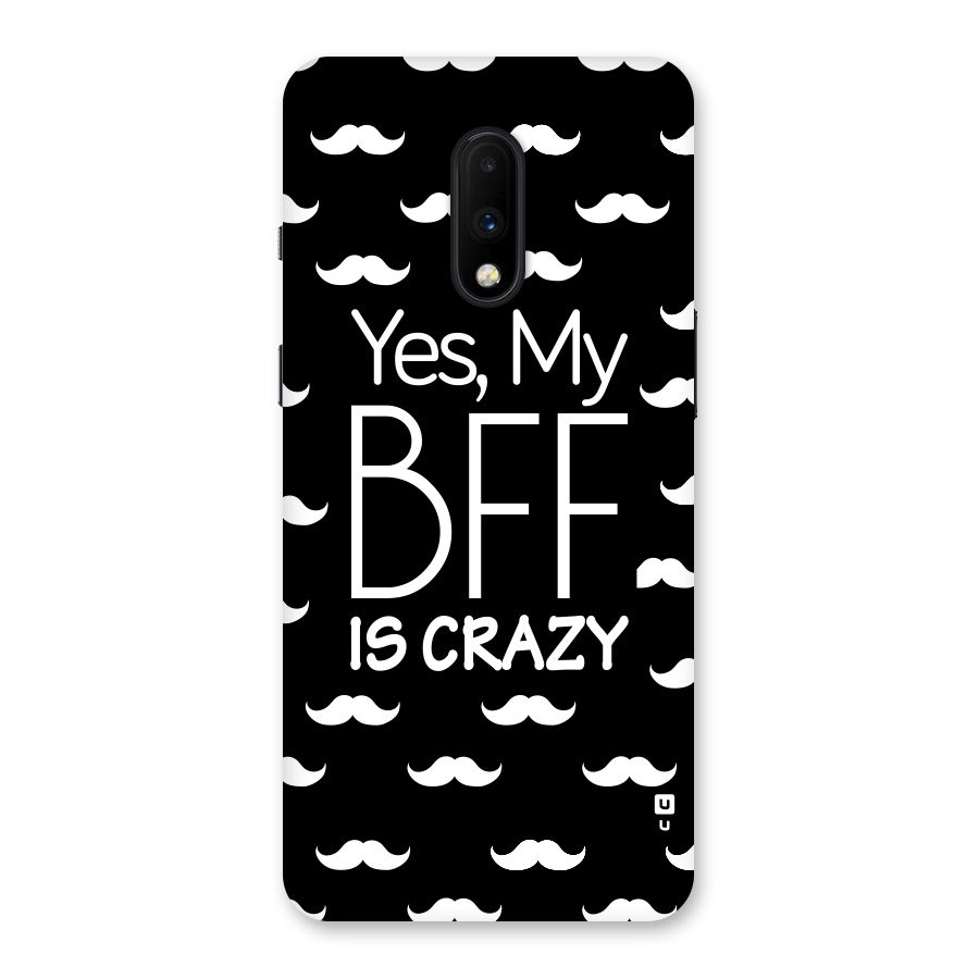 My Bff Is Crazy Back Case for OnePlus 7
