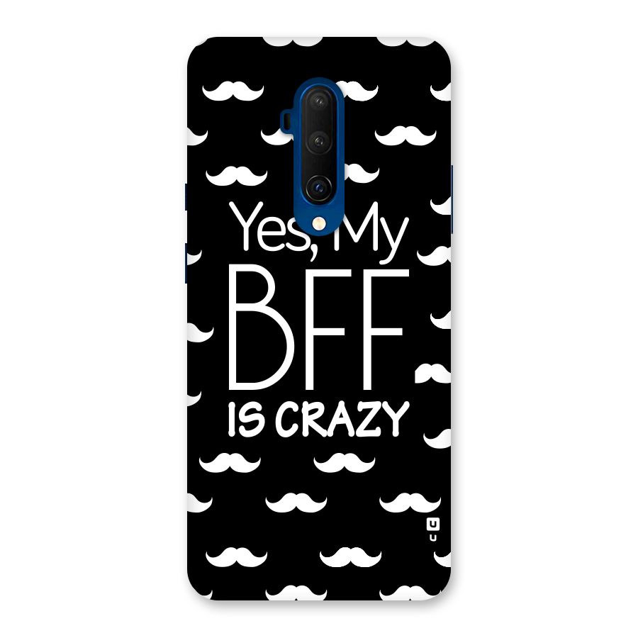 My Bff Is Crazy Back Case for OnePlus 7T Pro