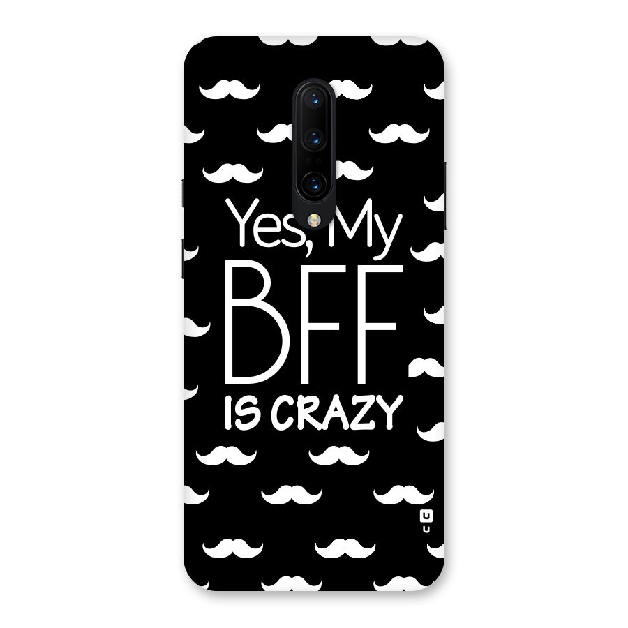 My Bff Is Crazy Back Case for OnePlus 7 Pro