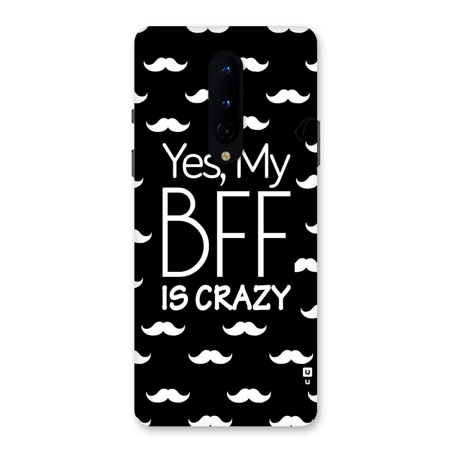 My Bff Is Crazy Back Case for OnePlus 8