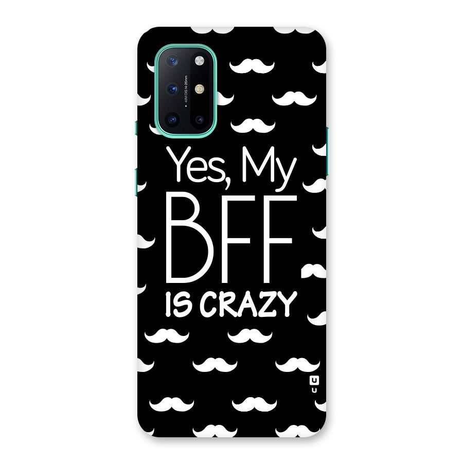 My Bff Is Crazy Back Case for OnePlus 8T