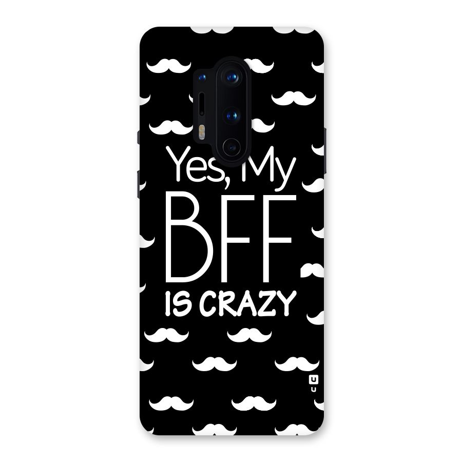 My Bff Is Crazy Back Case for OnePlus 8 Pro