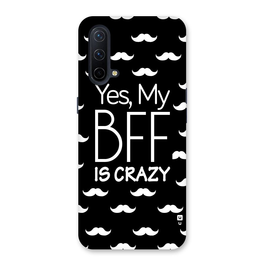 My Bff Is Crazy Back Case for OnePlus Nord CE 5G