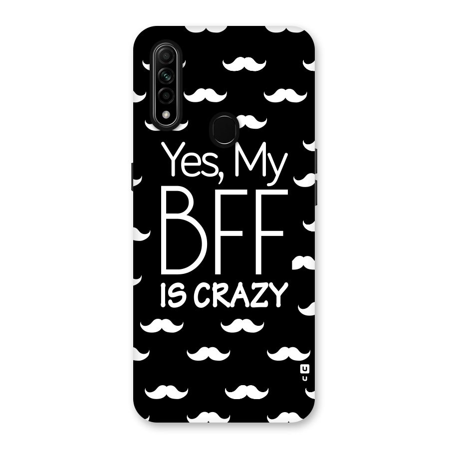 My Bff Is Crazy Back Case for Oppo A31