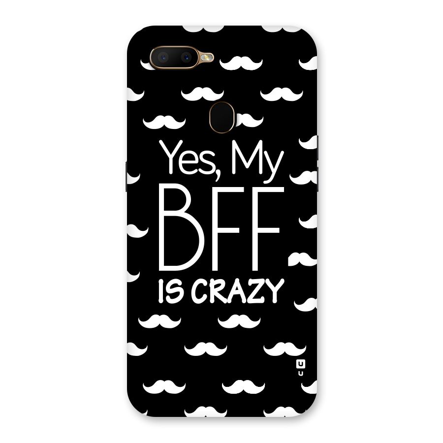 My Bff Is Crazy Back Case for Oppo A5s