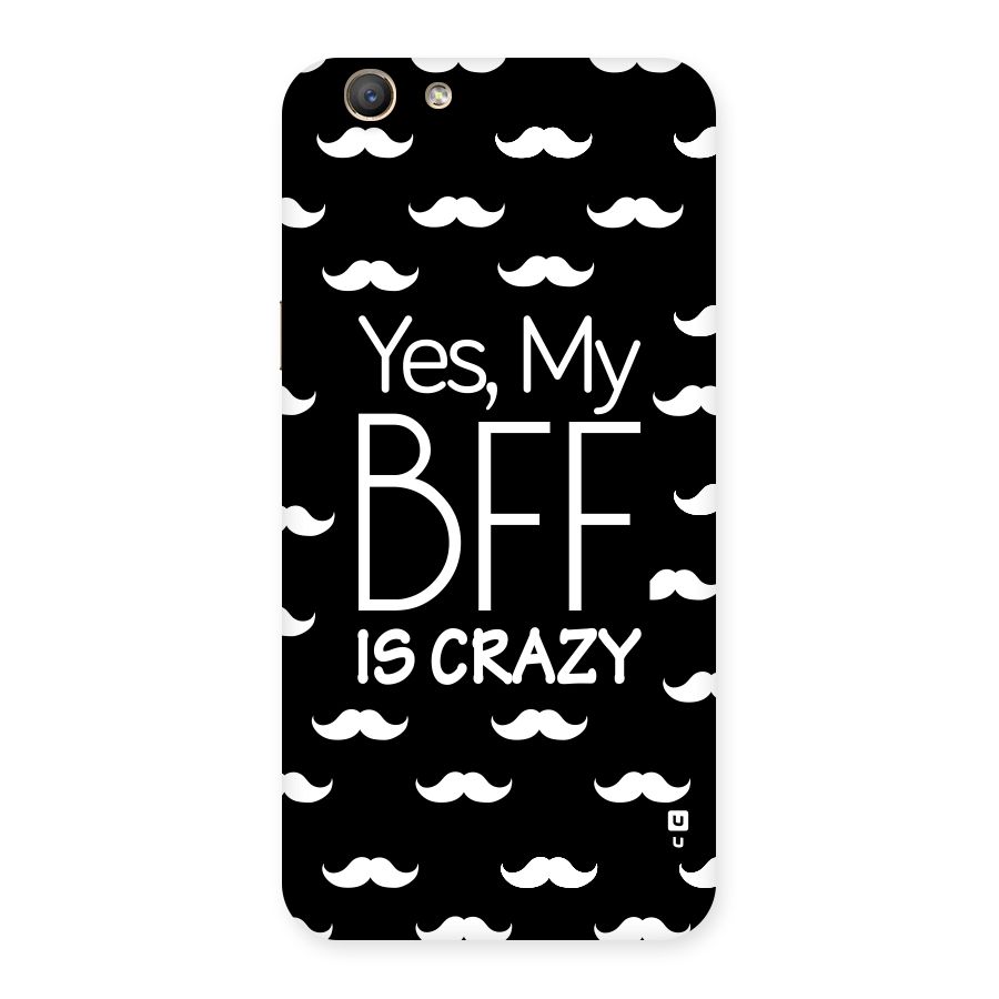 My Bff Is Crazy Back Case for Oppo F1s