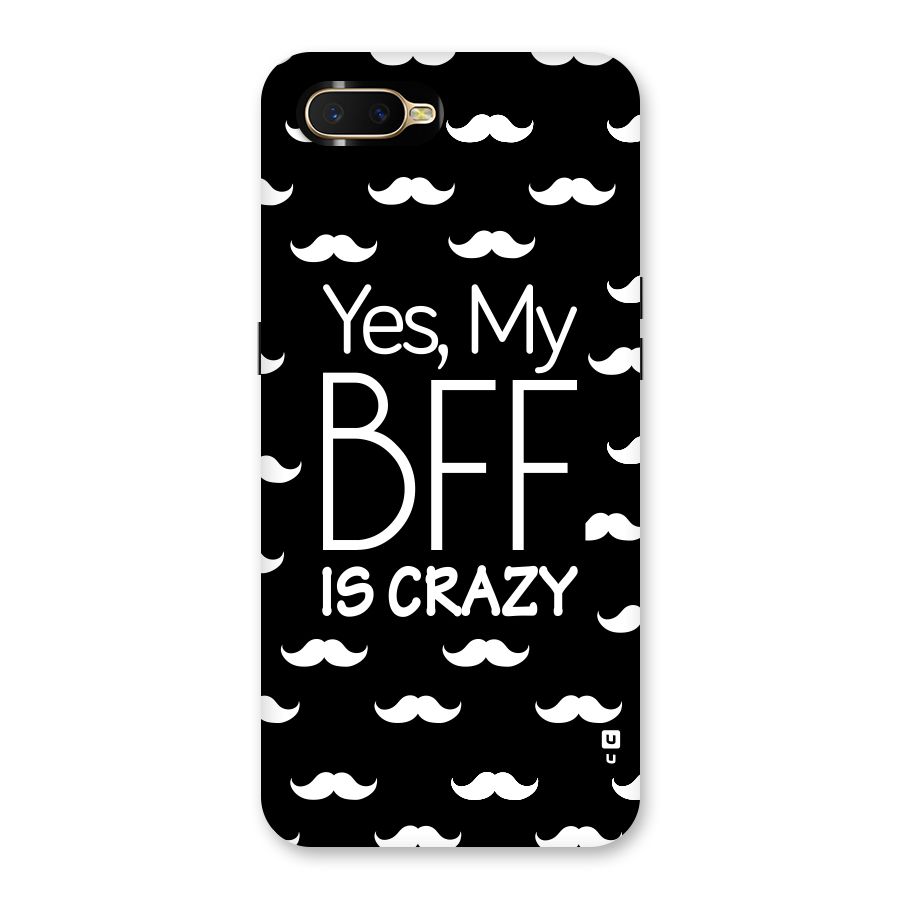 My Bff Is Crazy Back Case for Oppo K1
