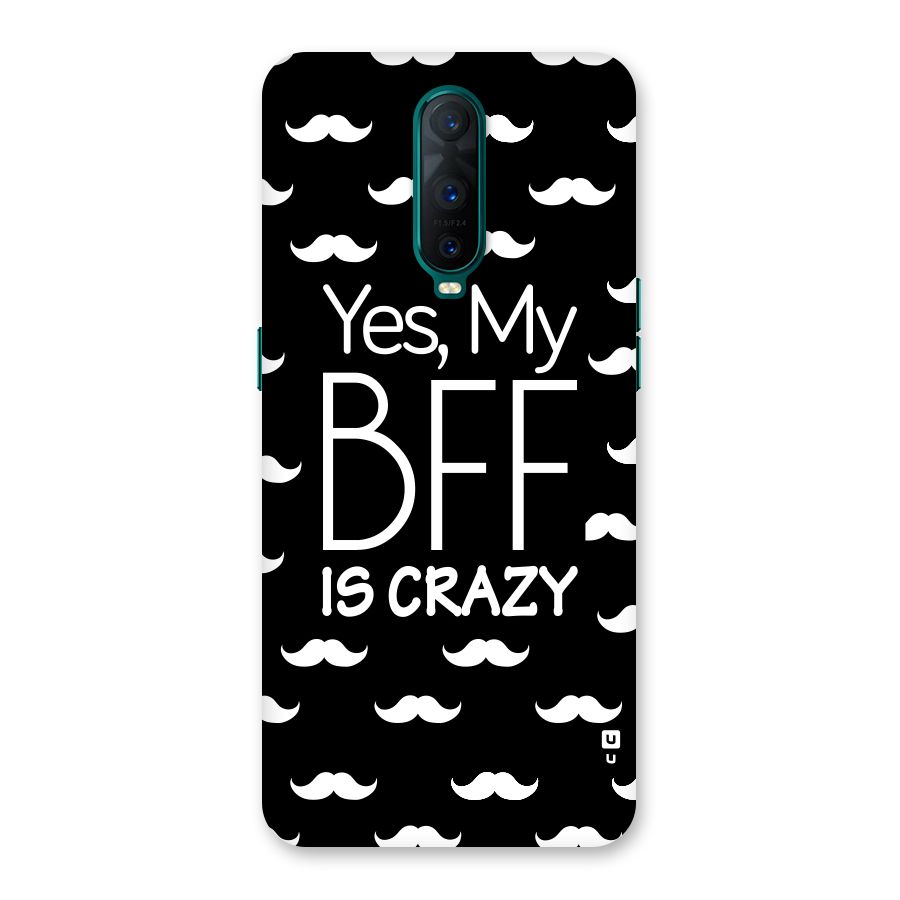 My Bff Is Crazy Back Case for Oppo R17 Pro