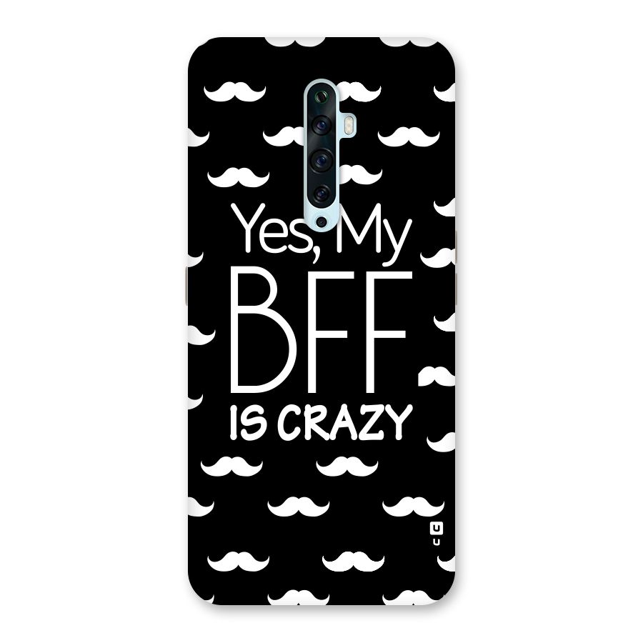 My Bff Is Crazy Back Case for Oppo Reno2 Z