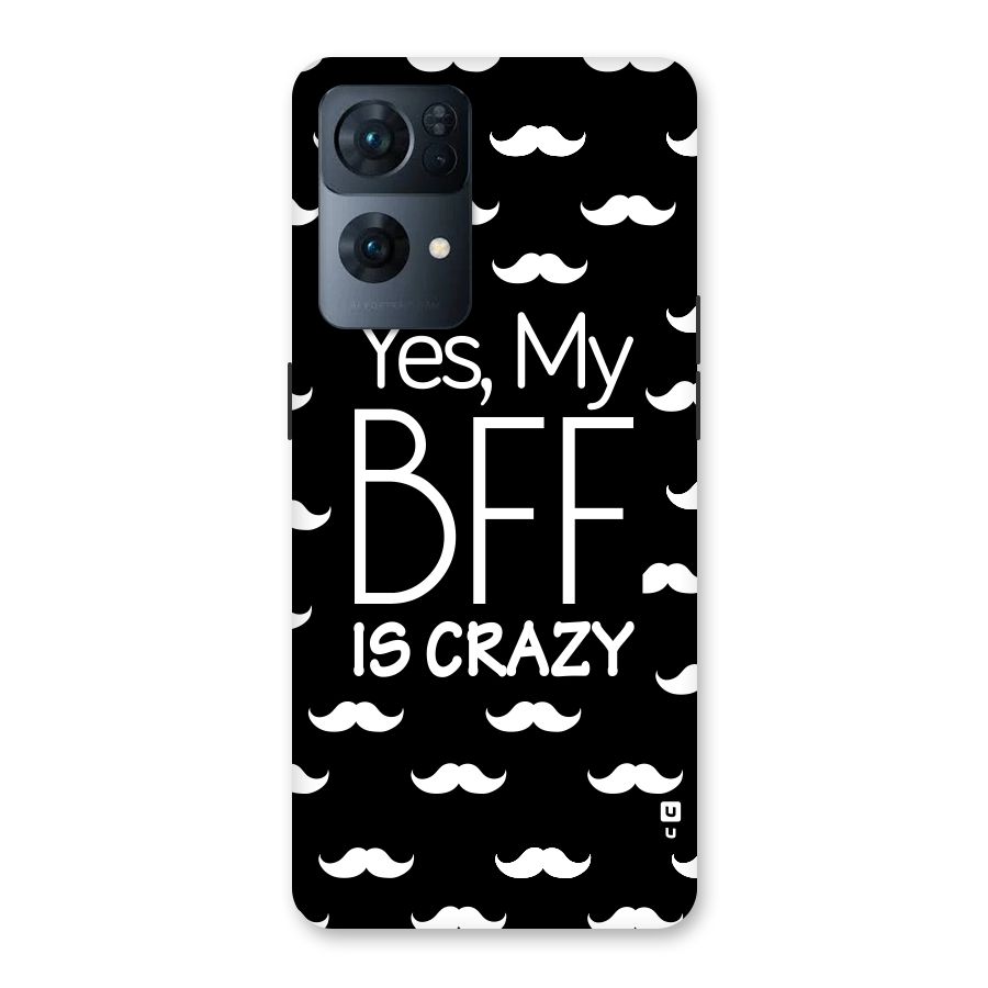My Bff Is Crazy Back Case for Oppo Reno7 Pro 5G