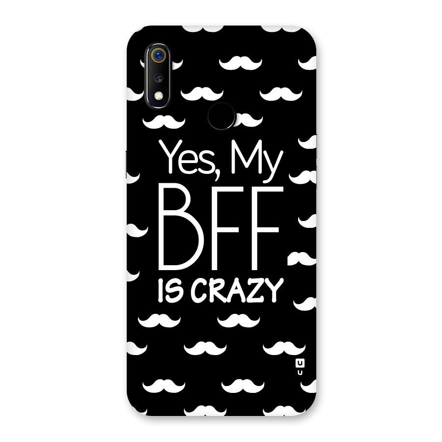 My Bff Is Crazy Back Case for Realme 3