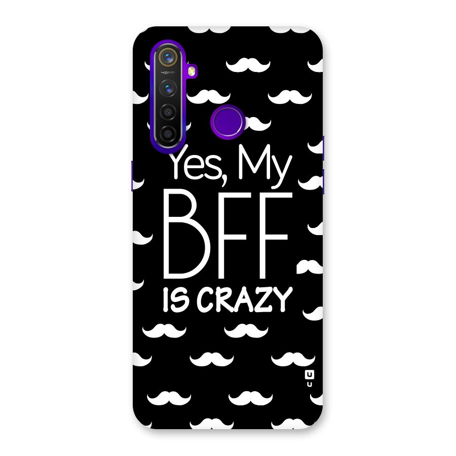 My Bff Is Crazy Back Case for Realme 5 Pro